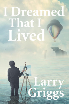 I Dreamed That I Lived(English, Paperback, Griggs Larry)