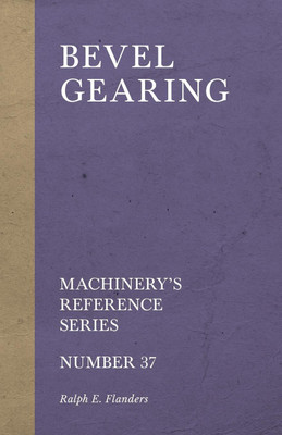 Bevel Gearing - Machinery's Reference Series - Number 37(English, Paperback, Flanders Ralph E)