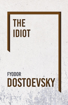 The Idiot(English, Paperback, Dostoevsky Fyodor)