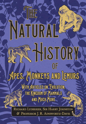 The Natural History of Apes, Monkeys and Lemurs - With Articles on Evolution, the Kingdom of Mammals and Much More(English, Paperback, Lydekker Richard)