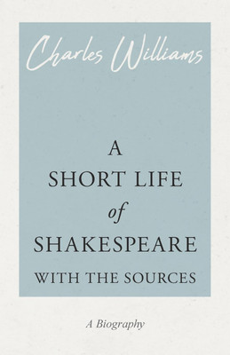 A Short Life of Shakespeare - With the Sources(English, Paperback, Williams Charles)