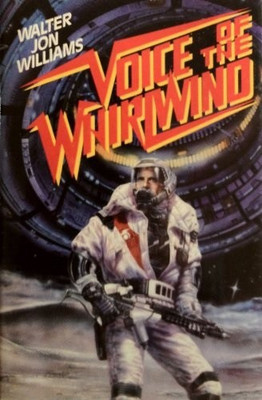 Voice of the Whirlwind(English, Hardcover, Walter Jon Williams)
