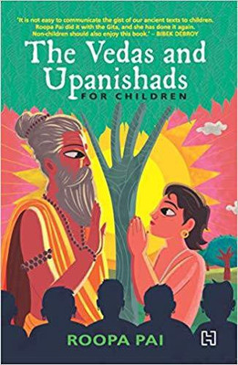 The Vedas and Upanishads for Children(English, Paperback, Roopa Pai)
