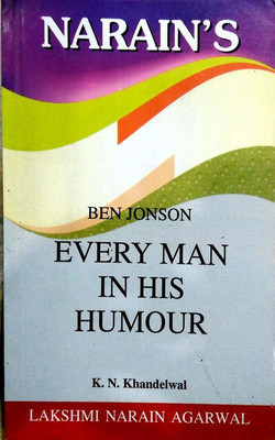 Every Man In His Humour - Ben Jonson (Text And Critical Study)(Paperback, K.N. Khandelwal)