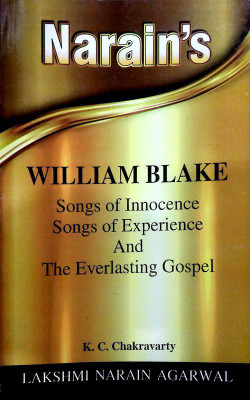 William Blake - Songs Of Innocence, Songs Of Experience And The Everlasting Gospel (Text And Critical Study)(Paperback, K.C. Chakravarty)