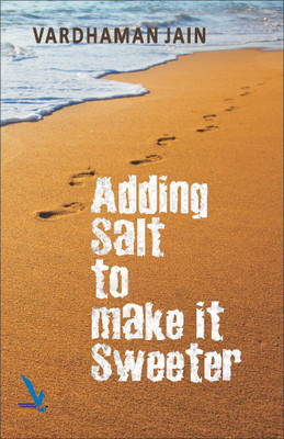 Adding salt to make it sweeter(English, Paperback, Vardhaman Jain)