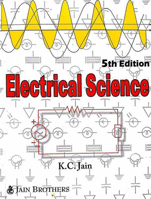 Electrical Science - As Per the Prescribed Syllabus Foe AMIE Non - Diploma Effective From Summer-2005(English, Paperback, K.C. Jain)