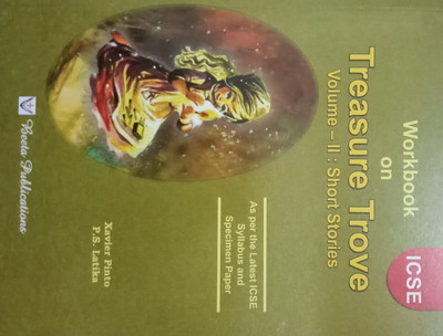 ICSE WORKBOOK ON TREASURE TROVE VOLUME - II : SHORT STORIES (2019 EDITION)(English, Paperback, XAVIER PINTO, P.S. LATIKA)
