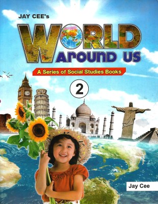 JAY CEE'S PUBLICATION WORLD AROUND US (A SERIES OF SOCIAL STUDIES BOOKS) CLASS 2(English, Paperback, SHIKHA GUPTA)