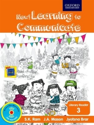 Oxford New Learning To Communicate Literary Reader Class 3(English, Paperback, S.K. Ram, J.A. Mason)