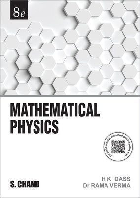 Mathematical Physics By H.K Dass And DR.RAMA VERMA (Eighth Edition) A Book By S.CHAND (Syllabuses Of All Major Universities. Some Of The Important Topics Covered In These Chapters Are Vectors, Integration, Beta And Gamma Functions, Differential Equations, Complex Numbers, Matrix And Determinants, An