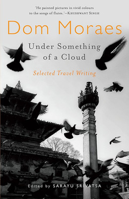 Under Something of a Cloud  - Selected Travel Writing(English, Hardcover, Moraes Dom)