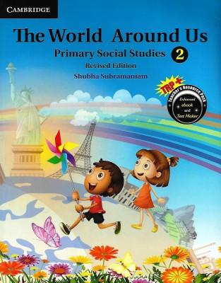 CAMBRIDGE EDUCATION THE WORLD AROUND US (PRIMARY SOCIAL STUDIES REVISED EDITION) CLASS 2(English, Paperback, SHUBHA SUBRAMANIAM)