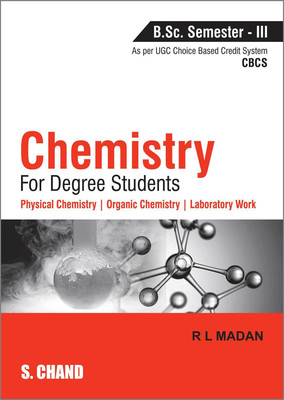 Chemistry for Degree Students  - Physical Chemistry, Organic Chemistry, Laboratory Work First Edition(English, Paperback, Madan R. L.)