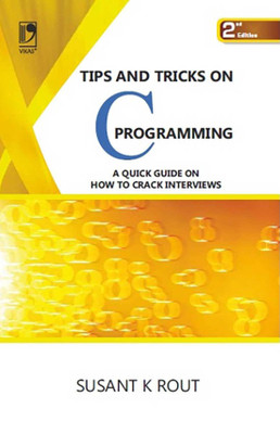 Tips and Tricks on C Programming ( A Quick Guide on How To Crack Interviews ) 2/e PB(Rout S K)