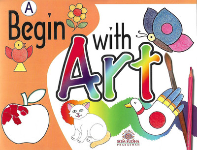 SOM SUDHA PUBLICATION BEGIN WITH ART PART- A(English, Paperback, PENNEL OF AUTHOR)