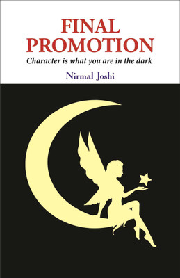 Final Promotion: Character is what are in the dark(English, Paperback, Nirmal Joshi)