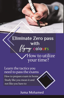 Eliminate Zero pass with flying colours(English, Paperback, Juma Mohamed)