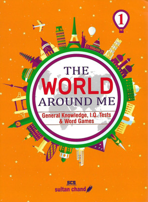 SULTAN CHAND EDUCATION THE WORLD AROUND ME (A GENERAL KNOWLEDGE I.Q. TESTS & WORD GAMES) CLASS 1(English, Paperback, ANSHU MAINDIRATTA)