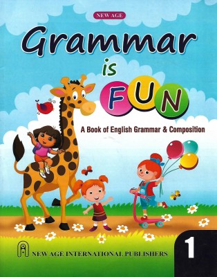 NEW AGE INTERNATIONAL PUBLISHERS- GRAMMAR IS FUN (A BOOK OF ENGLISH GRAMMAR & COMPOSITION) CLASS 1(English, Paperback, ALKA TYAGI)