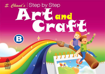 S CHAND'S STEP BY STEP ART AND CRAFT B(English, Paperback, S chand (In House))