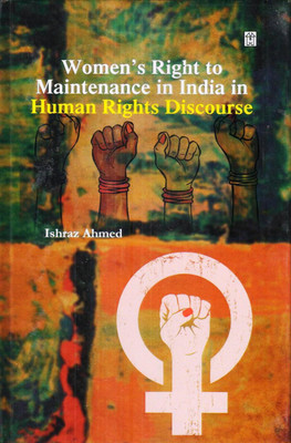 Women's Right to Maintenance in India in Human Rights Discourse(English, Hardcover, Ishraz Ahmed)