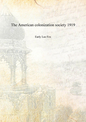 The American colonization society 1919 [Hardcover](English, Hardcover, Early Lee Fox)