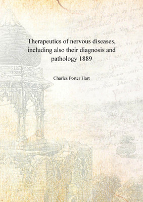 Therapeutics of nervous diseases, including also their diagnosis and pathology 1889 [Hardcover](English, Hardcover, Charles Porter Hart)