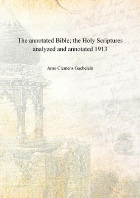 The annotated Bible; the Holy Scriptures analyzed and annotated 1913 [Hardcover](English, Hardcover, Arno Clemens Gaebelein)