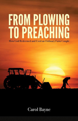 From Plowing to Preaching(English, Paperback, Bayne Carol)