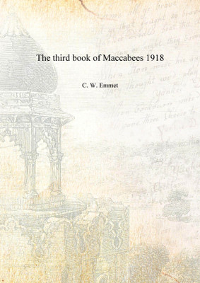 The third book of Maccabees 1918(English, Hardcover, C. W. Emmet)