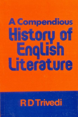 A Compendious History of English Literature 1st Edition(English, Paperback, Trivedi R. D.)