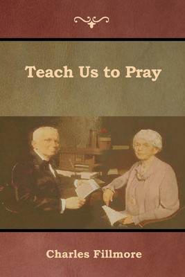 Teach Us to Pray(English, Paperback, Fillmore Charles)