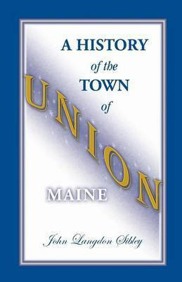 A History of the Town of Union, Maine(English, Paperback, Sibley John Langdon)