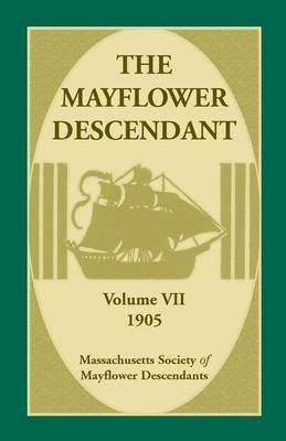The Mayflower Descendant, Volume 7, 1905(English, Paperback, Mass Soc of Mayflower Descendants)