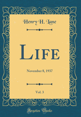 Life, Vol. 3: November 8, 1937 (Classic Reprint)(English, Hardcover, Lane Henry H.)