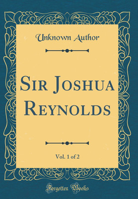 Sir Joshua Reynolds, Vol. 1 of 2 (Classic Reprint)(English, Hardcover, Author Unknown)