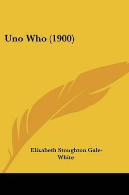 Uno Who (1900)(English, Paperback, Gale-White Elizabeth Stoughton)