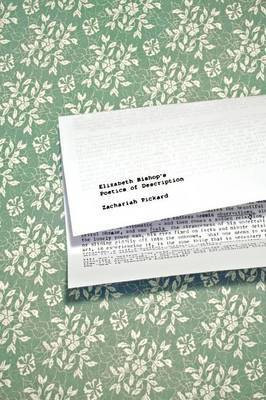 Elizabeth Bishop's Poetics of Description(English, Electronic book text, Pickard Zachariah)