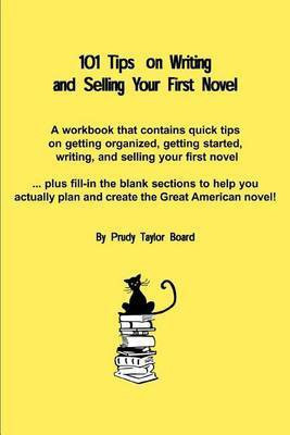 101 Tips on Writing and Selling Your First Novel(English, Paperback, Board Prudy Taylor)