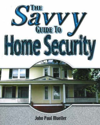 The Savvy Guide to Home Security(English, Paperback, Mueller John Paul)