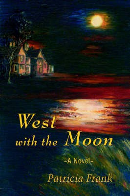 West with the Moon(English, Hardcover, Frank Patricia)
