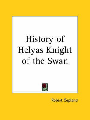 History of Helyas Knight of the Swan (1901)(English, Paperback, unknown)