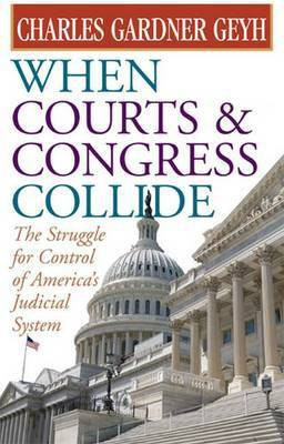 When Courts and Congress Collide(English, Hardcover, Geyh Charles Gardner)