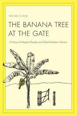 The Banana Tree at the Gate(English, Electronic book text, Dove Michael R)