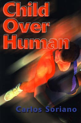 Child Over Human(English, Paperback, Soriano Carlos)