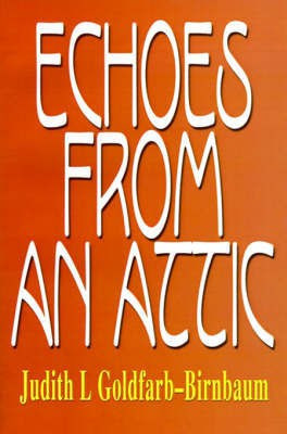 Echoes from an Attic(English, Paperback, Goldfarb-Birnbaum Judith)