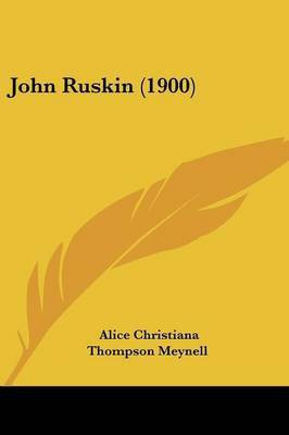 John Ruskin (1900)(English, Paperback, Meynell Alice Christiana Thompson)