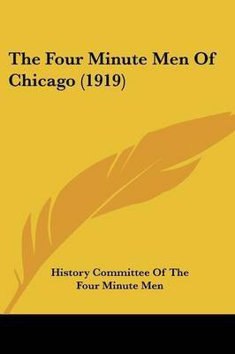 The Four Minute Men Of Chicago (1919)(English, Paperback, History Committee of the Four Minute Men)