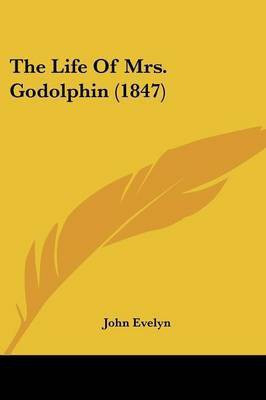 The Life Of Mrs. Godolphin (1847)(English, Paperback, Evelyn John)